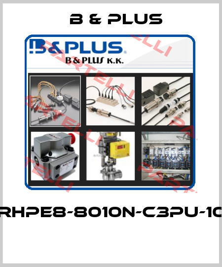 RHPE8-8010N-C3PU-10  B & PLUS