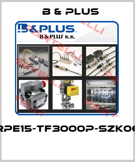 RPE15-TF3000P-SZK06  B & PLUS