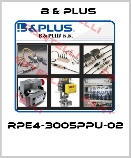 RPE4-3005PPU-02  B & PLUS