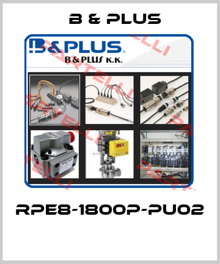 RPE8-1800P-PU02  B & PLUS