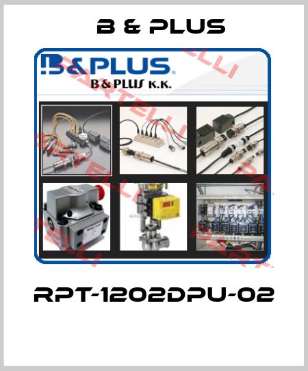 RPT-1202DPU-02  B & PLUS
