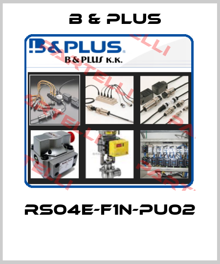 RS04E-F1N-PU02  B & PLUS