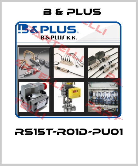 RS15T-R01D-PU01  B & PLUS