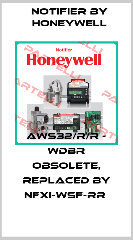 AWS32/R/R - WDBR obsolete, replaced by NFXI-WSF-RR  Notifier by Honeywell