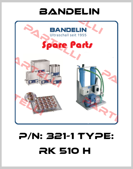 P/N: 321-1 Type: RK 510 H  Bandelin