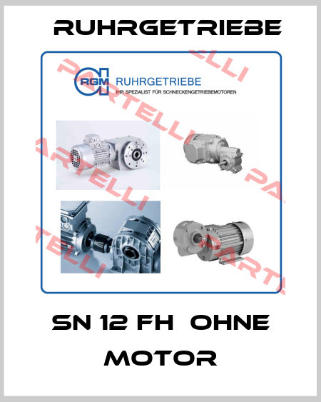 SN 12 FH  ohne Motor Ruhrgetriebe