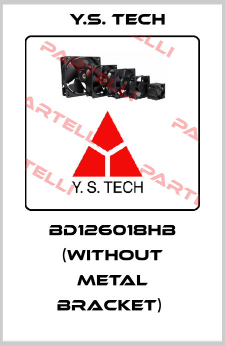  BD126018HB (without metal bracket)  Y.S. Tech