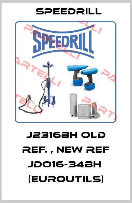 J2316BH old ref. , new ref JDO16-34BH  (Euroutils) Speedrill