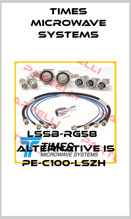 LSSB-RG58   alternative is PE-C100-LSZH  Times Microwave Systems