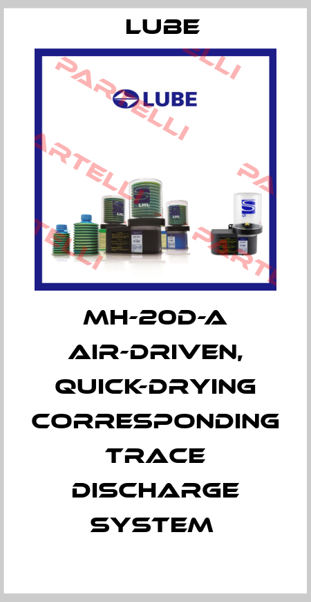 MH-20D-A Air-driven, quick-drying corresponding trace discharge system  Lube