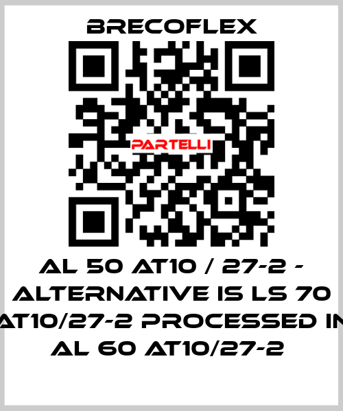 Al 50 AT10 / 27-2 - alternative is LS 70 AT10/27-2 processed in AL 60 AT10/27-2  Brecoflex