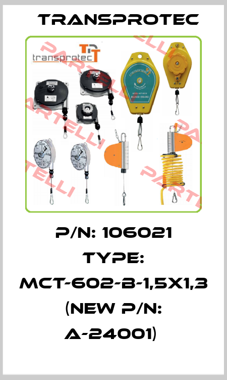 P/N: 106021 Type: MCT-602-B-1,5x1,3 (new P/N: A-24001)  Transprotec
