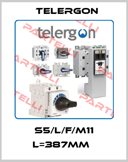 S5/L/F/M11 L=387MM   Telergon
