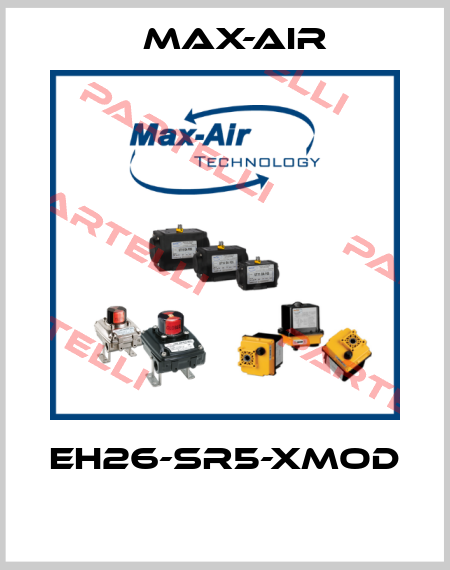 EH26-SR5-XMOD  Max-Air