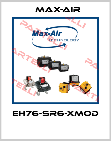 EH76-SR6-XMOD  Max-Air