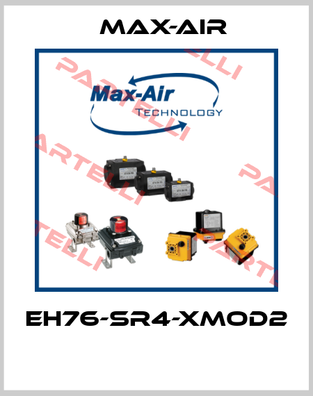 EH76-SR4-XMOD2  Max-Air