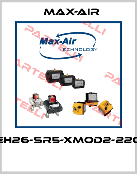 EH26-SR5-XMOD2-220  Max-Air