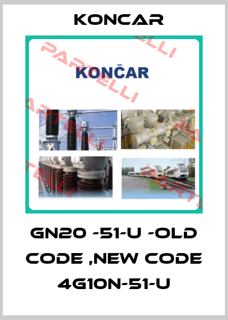 GN20 -51-U -old code ,new code 4G10N-51-U Koncar