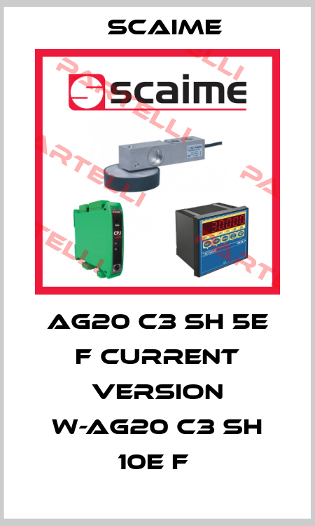 AG20 C3 SH 5e F current version W-AG20 C3 SH 10e F  Scaime