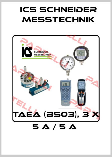 TAEA (BS03), 3 x 5 A / 5 A  ICS Schneider Messtechnik
