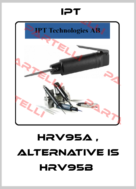 HRV95A , alternative is HRV95B  IPT