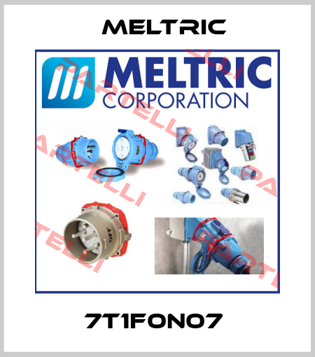 7T1F0N07  Meltric