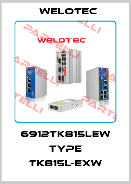 6912TK815LEW Type TK815L-EXW Welotec