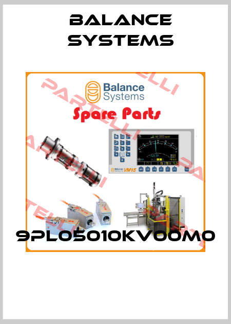 9PL05010KV00M0  Balance Systems