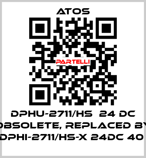 DPHU-2711/HS  24 DC obsolete, replaced by DPHI-2711/HS-X 24DC 40  Atos