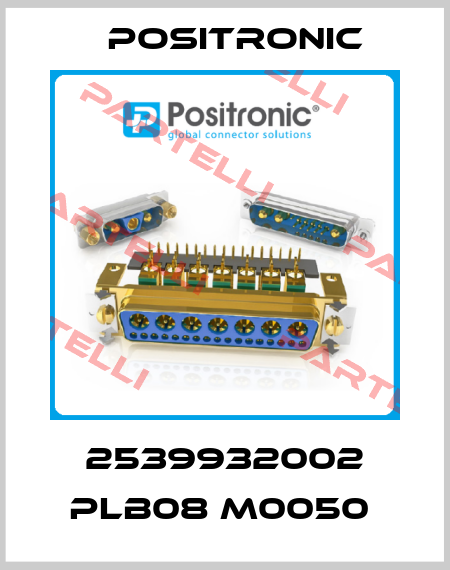 2539932002 PLB08 M0050  Positronic