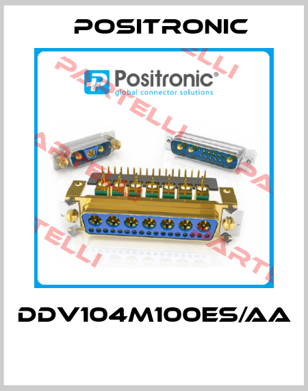 DDV104M100ES/AA    Positronic