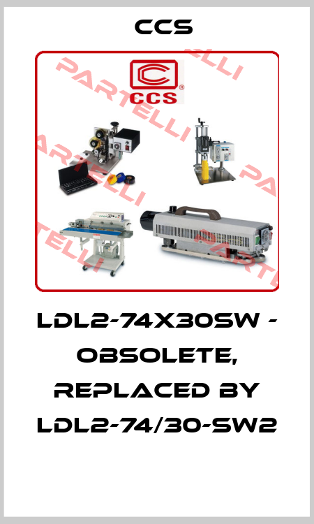 LDL2-74X30SW - obsolete, replaced by LDL2-74/30-SW2  CCS