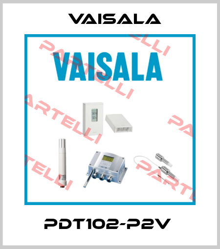 PDT102-P2V  Vaisala