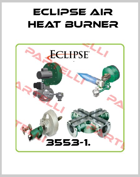 3553-1.  Eclipse Air Heat Burner