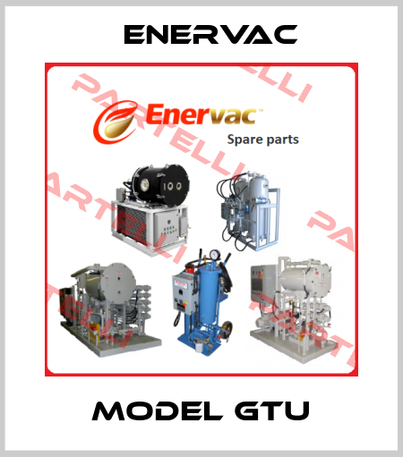 Model GTU Enervac