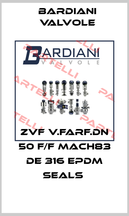 ZVF V.FARF.DN 50 F/F MACH83 DE 316 EPDM seals  Bardiani Valvole