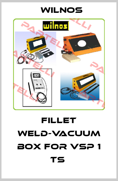 fillet weld-vacuum box for VSP 1 TS  Wilnos