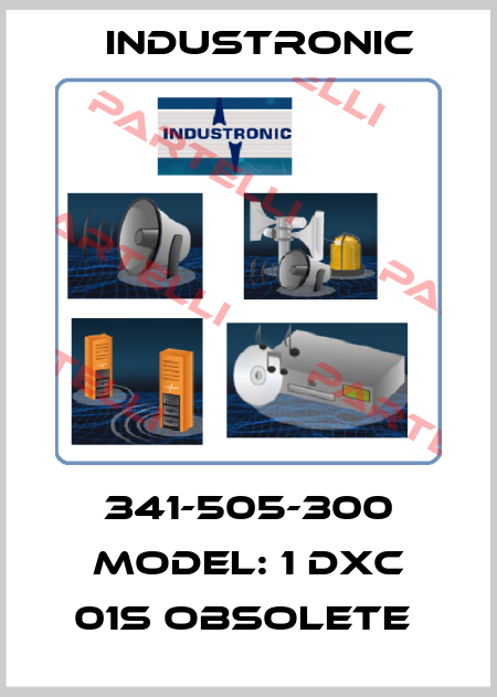 341-505-300 Model: 1 DXC 01S obsolete  Industronic