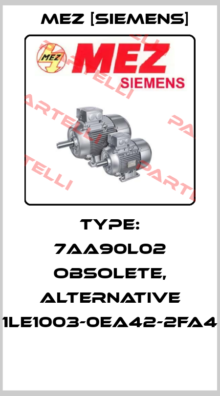 Type: 7AA90L02 obsolete, alternative 1LE1003-0EA42-2FA4  MEZ [Siemens]