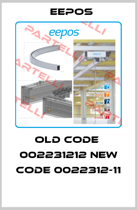 old code  002231212 new code 0022312-11  Eepos