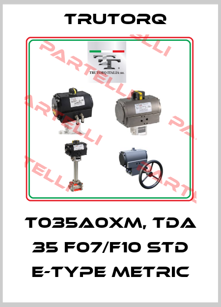 T035A0XM, TDA 35 F07/F10 STD E-TYPE metric Trutorq