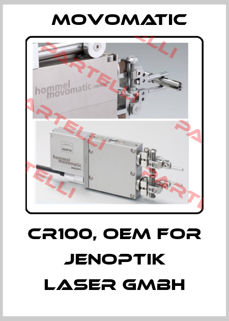 CR100, OEM for  Jenoptik Laser GmbH Movomatic
