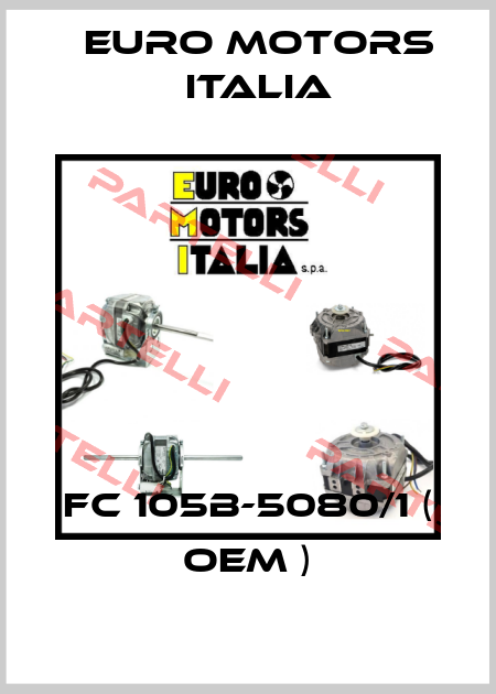 FC 105B-5080/1 ( OEM ) Euro Motors Italia