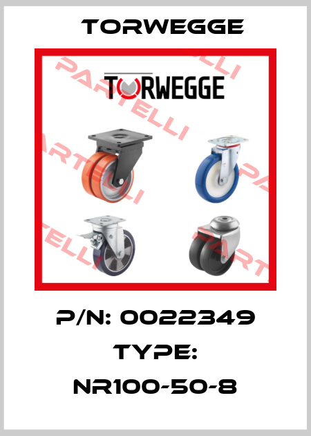 P/N: 0022349 Type: NR100-50-8 Torwegge