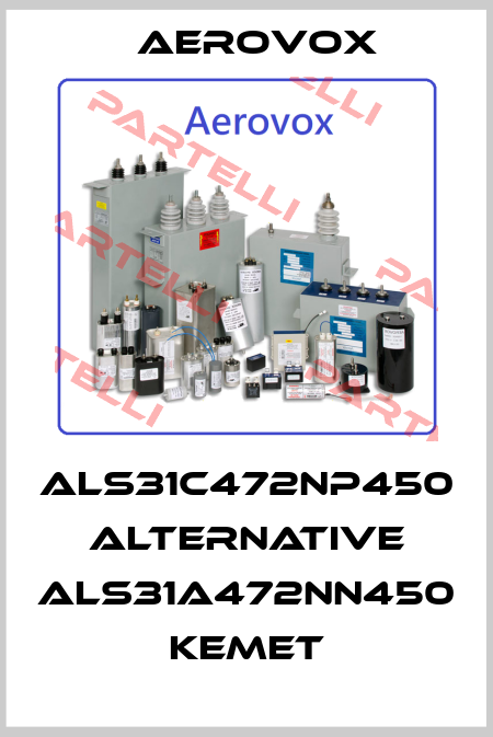 ALS31C472NP450 alternative ALS31A472NN450 Kemet Aerovox