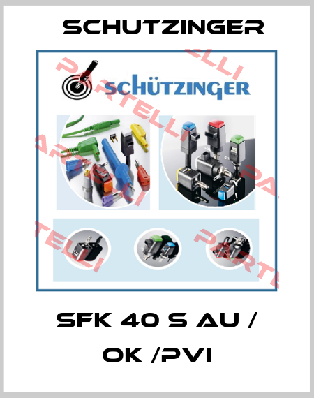 SFK 40 S AU / OK /PVI Schutzinger