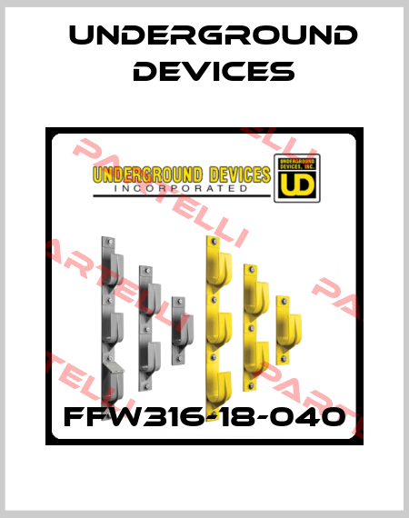FFW316-18-040 Underground Devices