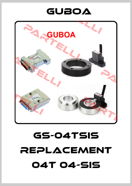 GS-04TSIS replacement 04T 04-SIS Guboa