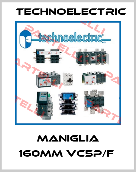MANIGLIA 160MM VC5P/F  Technoelectric