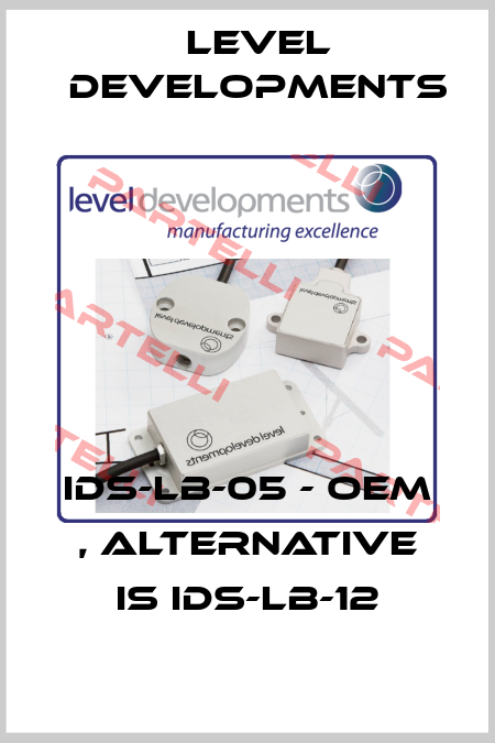 IDS-LB-05 - OEM , alternative is IDS-LB-12 Level Developments